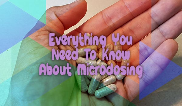 Everything About Microdosing